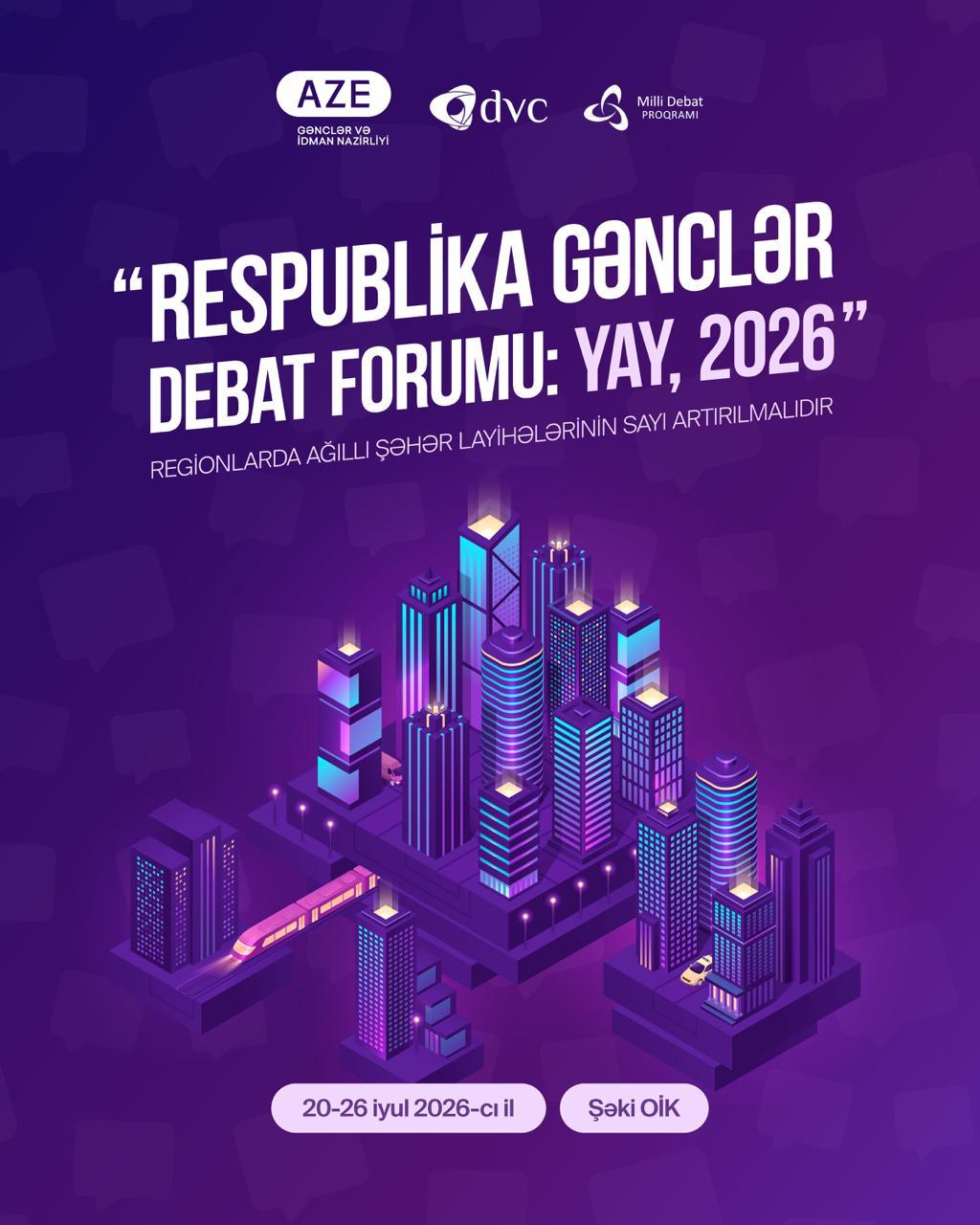 "Şəhərsalma və Memarlıq İli"nə həsr olunan "Respublika Gənclər Debat Forumu – Yay, 2026" start götürür!